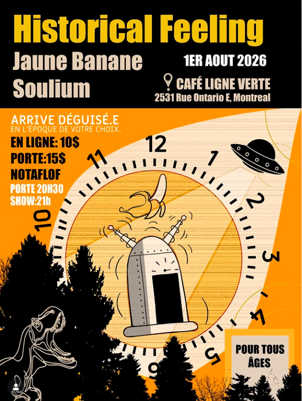 Concert poster for Historical Feeling, Jaune Banane and Soulium at Café Ligne Verte in Montréal on August 1, 2026